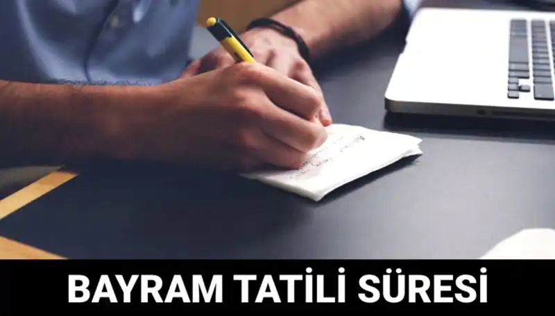 Bayram Tatili Ne Zaman Bitecek? İşte Tarihleri ve Detaylar!