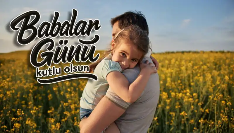 2025 Babalar Günü Kutlama Mesajları: Anlamlı ve Özgün Seçenekler