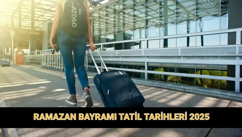 2025 Ramazan Bayramı Tatili Ne Kadar Sürecek? İşte Tüm Detaylar!