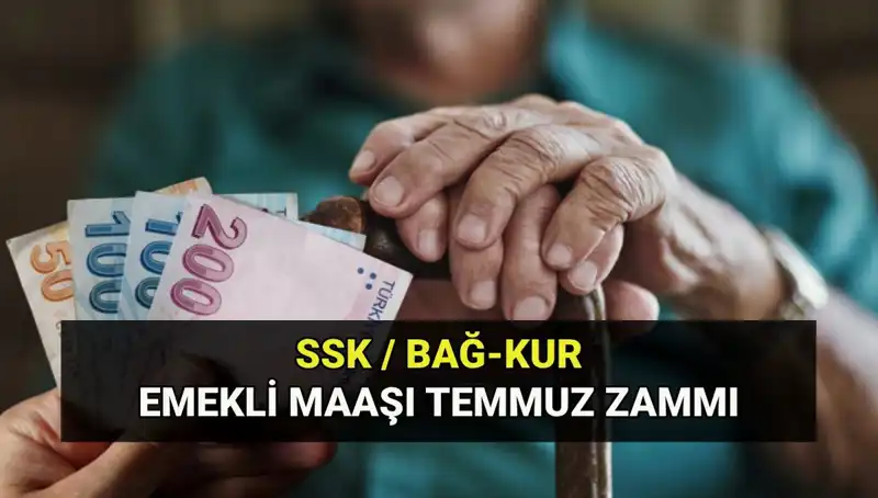 Temmuz 2025 Emekli Maaş Zam Oranı Açıklandı: SSK, Bağkur ve Emekli Sandığı Ne Kadar?