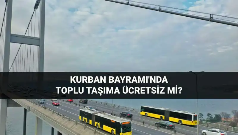 Kurban Bayramı’nda Toplu Taşıma Ücretsiz Olacak mı? Detaylar Burada!