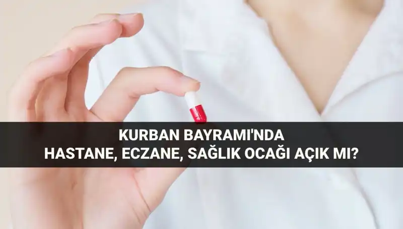 Kurban Bayramı'nda Hastaneler ve Eczaneler: Açık mı, Kapalı mı?