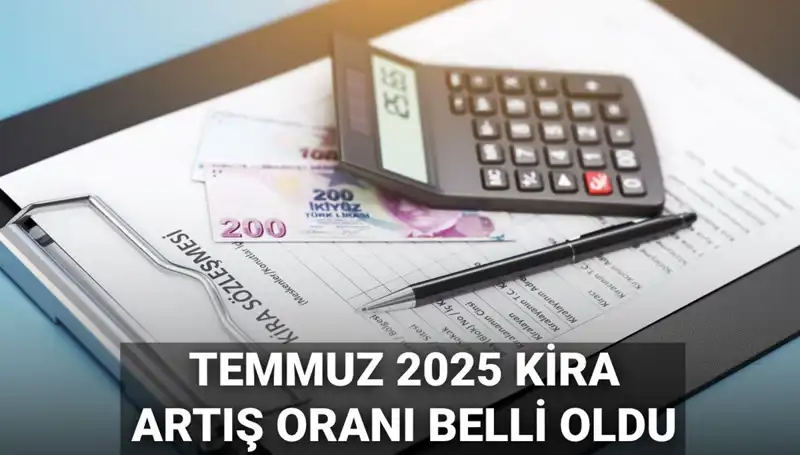 Temmuz 2025 Kira Artış Oranı Açıklandı! Yeni Zammı Kaç TL?